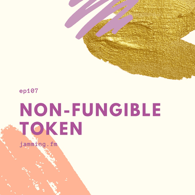 ep107:Non-Fungible Token- Featured Shot